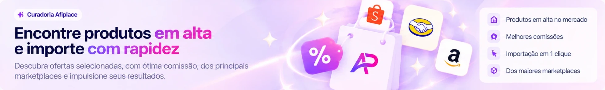 Encontre produtos em alta e importe com rapidez no Radar de Ofertas da Afiplace.